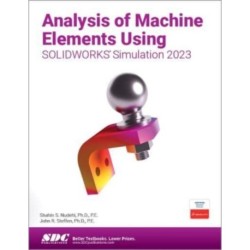 Analysis of Machine Elements Using SOLIDWORKS Simulation 2023