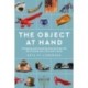 The Object at Hand: Intriguing and Inspiring Stories from the Smithsonian Collections