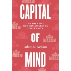 Capital of Mind: The Idea of a Modern American University