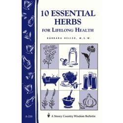 10 Essential Herbs for Lifelong Health: Storey Country Wisdom Bulletin A-218