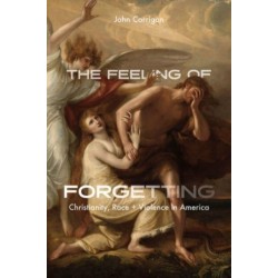 The Feeling of Forgetting: Christianity, Race, and Violence in America