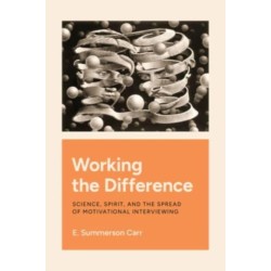 Working the Difference: Science, Spirit, and the Spread of Motivational Interviewing