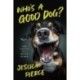 Who's a Good Dog?: And How to Be a Better Human