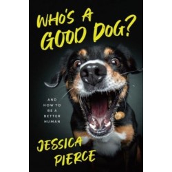 Who's a Good Dog?: And How to Be a Better Human