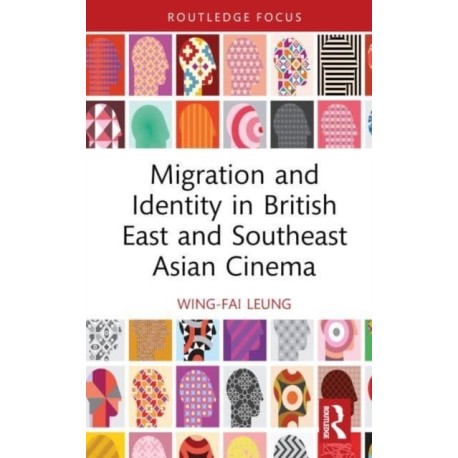 Migration and Identity in British East and Southeast Asian Cinema