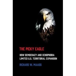 The Picky Eagle: How Democracy and Xenophobia Limited U.S. Territorial Expansion
