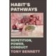 Habit's Pathways: Repetition, Power, Conduct