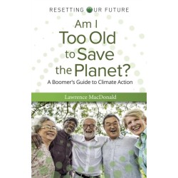 Am I Too Old to Save the Planet?: A Boomer's Guide to Climate Action