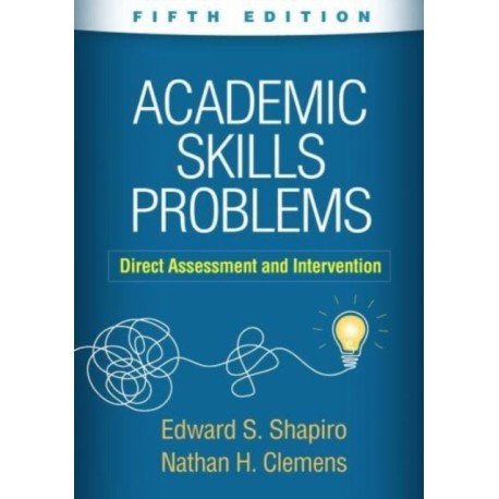 Academic Skills Problems, Fifth Edition: Direct Assessment and Intervention