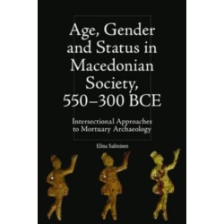 Age, Gender and Status in Macedonian Society, 550-300 BCE: Intersectional Approaches to Mortuary Archaeology