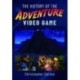 The History of the Adventure Video Game