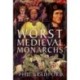 The Worst Medieval Monarchs