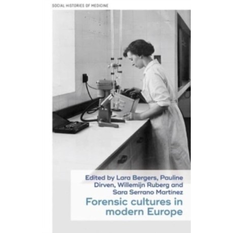 Forensic Cultures in Modern Europe