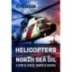 Helicopters and North Sea Oil: A Story of Service, Danger and Survival