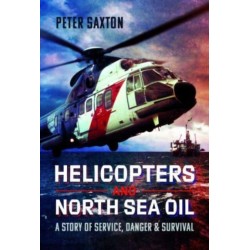 Helicopters and North Sea Oil: A Story of Service, Danger and Survival