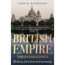 The British Empire Through Buildings: Structure, Function and Meaning