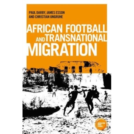 African Football Migration: Aspirations, Experiences and Trajectories