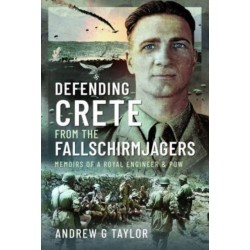 Defending Crete from the Fallschirmjagers: Memoirs of a Royal Engineer & POW