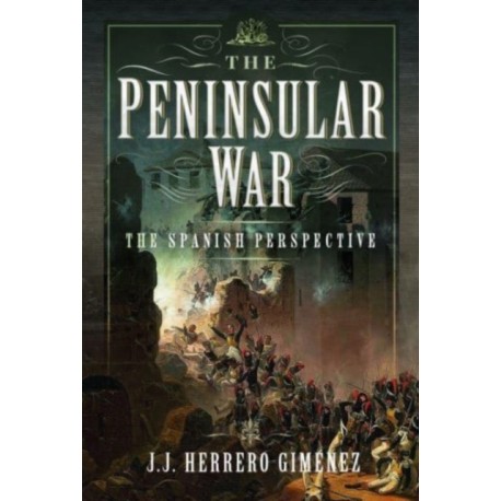 The Peninsular War: The Spanish Perspective