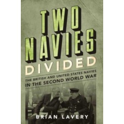 Two Navies Divided: The British and United States Navies in the Second World War