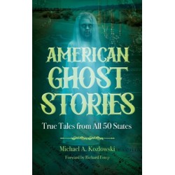 American Ghost Stories: True Tales from All 50 States