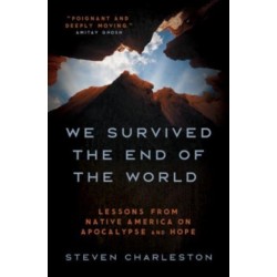 We Survived the End of the World: Lessons from Native America on Apocalypse and Hope