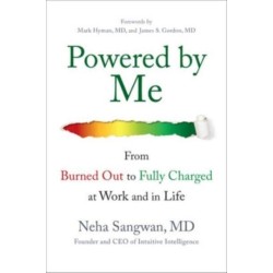Powered by Me: From Burned Out to Fully Charged at Work and in Life