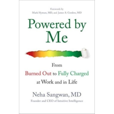 Powered by Me: From Burned Out to Fully Charged at Work and in Life