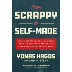 From Scrappy to Self-Made: What Entrepreneurs Can Learn from an Ethiopian Refugee to Turn Roadblocks into an Empire