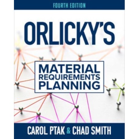 Orlicky's Material Requirements Planning, Fourth Edition