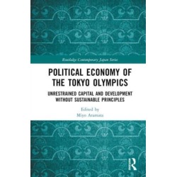 Political Economy of the Tokyo Olympics: Unrestrained Capital and Development without Sustainable Principles