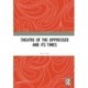 Theatre of the Oppressed and its Times