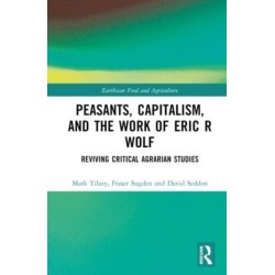 Peasants, Capitalism, and the Work of Eric R. Wolf: Reviving Critical Agrarian Studies