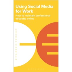 Using Social Media for Work: How to maintain professional etiquette online
