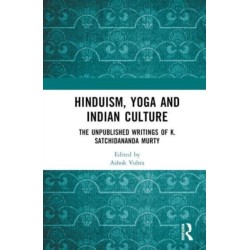 Hinduism, Yoga and Indian Culture: The Unpublished Writings of K. Satchidananda Murty