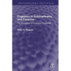 Cognition in Schizophrenia and Paranoia: The Integration of Cognitive Processes