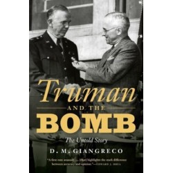 Truman and the Bomb: The Untold Story