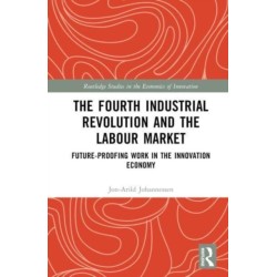 The Fourth Industrial Revolution and the Labour Market: Future-proofing Work in the Innovation Economy