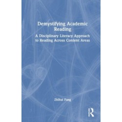 Demystifying Academic Reading: A Disciplinary Literacy Approach to Reading Across Content Areas