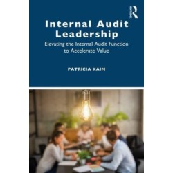Internal Audit Leadership: Elevating the Internal Audit Function to Accelerate Value