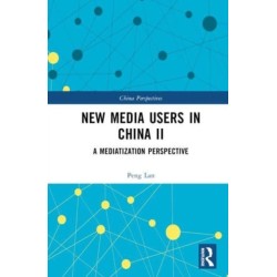 New Media Users in China II: A Mediatization Perspective