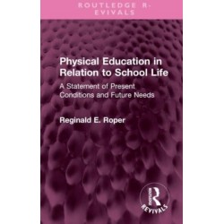 Physical Education in Relation to School Life: A Statement of Present Conditions and Future Needs
