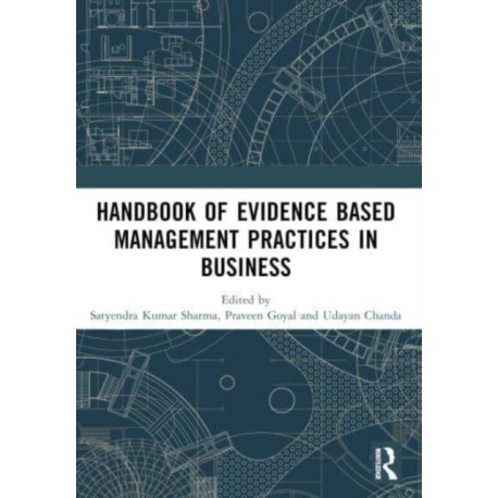 Handbook of Evidence Based Management Practices in Business