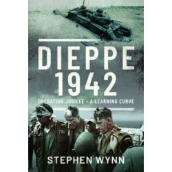 Dieppe   1942: Operation Jubilee   A Learning Curve