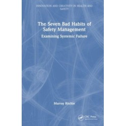 Seven Bad Habits of Safety Management: Examining Systemic Failure
