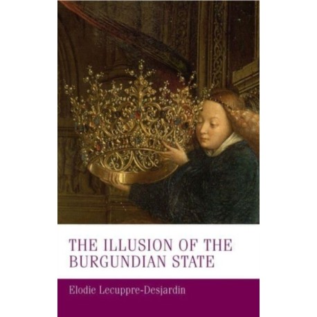 The Illusion of the Burgundian State