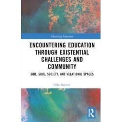 Encountering Education through Existential Challenges and Community: Re-connection and Renewal for an Ecologically based Future