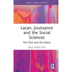 Lacan, Jouissance, and the Social Sciences: The One and the Many