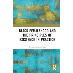 Black Femalehood and the Principles of Existence in Practice