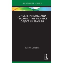 Understanding and Teaching the Indirect Object in Spanish